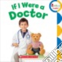If I Were a Doctor libro in lingua di Scholastic Inc. (COR)