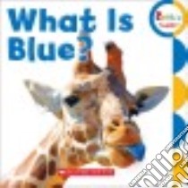 What Is Blue? libro in lingua di Scholastic Inc. (COR)