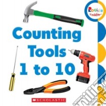 Counting Tools 1 to 10 libro in lingua di Scholastic Inc. (COR)