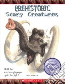 Prehistoric Scary Creatures libro in lingua di Malam John, Salariya David (CRT)