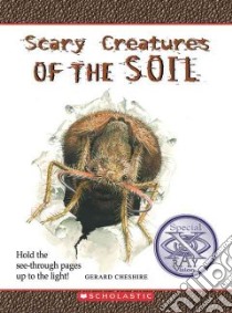 Scary Creatures of the Soil libro in lingua di Cheshire Gerard