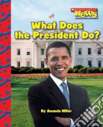 What Does the President Do? libro in lingua di Miller Amanda