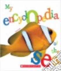 My Encyclopedia of the Sea libro in lingua di Louisy Patrick