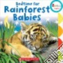 Bedtime for Rainforest Babies libro in lingua di Scholastic Inc. (COR)