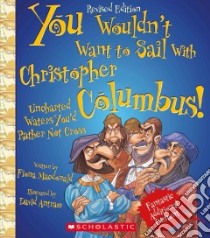 You Wouldn't Want to Sail With Christopher Columbus! libro in lingua di MacDonald Fiona, Antram David (ILT), Salariya David (CRT)