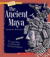 The Ancient Maya libro in lingua di Maloy Jackie