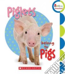 Piglets Belong to Pigs libro in lingua di Scholastic Inc. (COR)