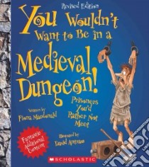 You Wouldn't Want to Be in a Medieval Dungeon! libro in lingua di MacDonald Fiona, Antram David (ILT), Salariya David (CON)