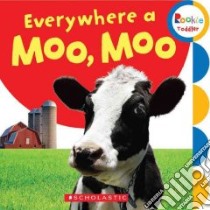 Everywhere a Moo, Moo libro in lingua di Scholastic Inc. (COR)