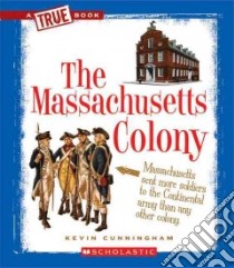 The Massachusetts Colony libro in lingua di Cunningham Kevin