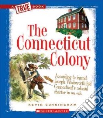 The Connecticut Colony libro in lingua di Cunningham Kevin