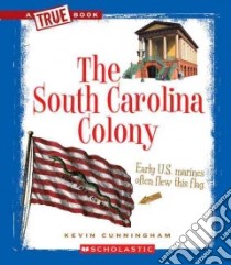 The South Carolina Colony libro in lingua di Cunningham Kevin