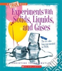 Experiments with Solids, Liquids, and Gases libro in lingua di Taylor-Butler Christine