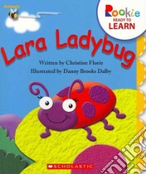 Lara Ladybug libro in lingua di Florie Christine, Dalby Danny Brooks (ILT)