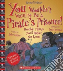 You Wouldn't Want to Be a Pirate's Prisoner! libro in lingua di Malam John, Antram David (ILT)