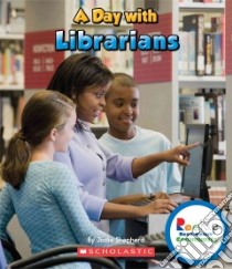 A Day With Librarians libro in lingua di Shepherd Jodie
