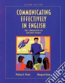 Communicating Effectively in English libro in lingua di Porter Patricia A., Grant Margaret