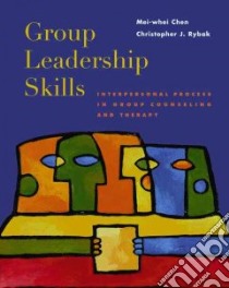Group Leadership Skills libro in lingua di Chen Mei-Whei, Rybak Christopher J.