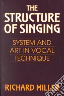 Structure of Singing libro in lingua di Richard Miller