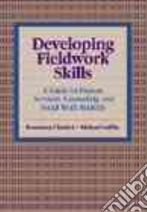 Developing Fieldwork Skills libro in lingua di Chiaferi Rosemary, Griffin Michael