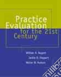 Practice Evaluation for the 21st Century libro in lingua di Nugent William R., Sieppert Jackie D., Hudson Walter W.