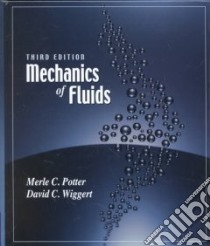 Mechanics of Fluids libro in lingua di Potter Merle C., Wiggert David C., Hondzo Midhat, Shih Tom I. P.
