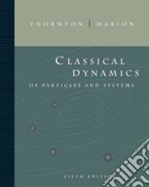 Classical Dynamics of Particles and Systems libro in lingua di Thornton Stephen T., Marion Jerry B.