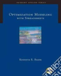 Optimization Modeling with Spreadsheets libro in lingua di Baker Kenneth R.