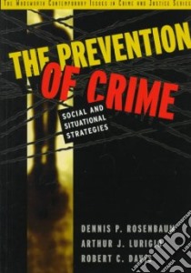 The Prevention of Crime libro in lingua di Rosenbaum Dennis P., Lurigio Arthur J., Davis Robert C.