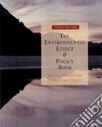 The Environmental Ethics and Policy Book libro in lingua di Vandeveer Donald, Pierce Christine