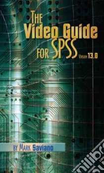 The Video Guide for SPSS Version 13.0 libro in lingua di Saviano Mark