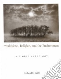 Worldviews, Religion, and the Environment libro in lingua di Foltz Richard C. (EDT)