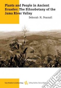 Plants and People in Ancient Ecuador libro in lingua di Pearsall Deborah M.