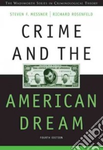 Crime And the American Dream libro in lingua di Messner Steven F., Rosenfeld Richard