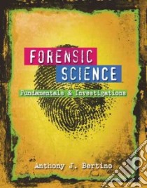 Forensic Science libro in lingua di Bertino Anthony J., Bertino Patricia Nolan