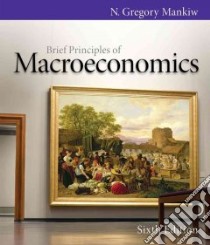 Brief Principles of Macroeconomics libro in lingua di Mankiw N. Gregory