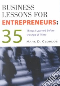 Business Lessons for Entrepreneurs libro in lingua di Csordos Mark D.