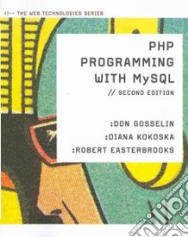 PHP Programming with MYSQL libro in lingua di Gosselin Don, Kokoska Diana, Easterbrooks Robert