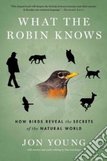 What the Robin Knows libro in lingua di Young Jon, Gardoqui Dan (CON)
