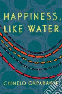 Happiness, Like Water libro in lingua di Okparanta Chinelo