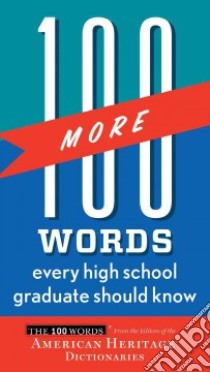 100 More Words Every High School Graduate Should Know libro in lingua di American Heritage Publishing Company (COR)