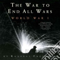 The War to End All Wars libro in lingua di Freedman Russell