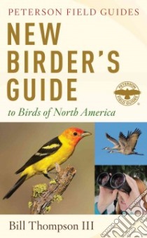 The New Birder's Guide to Birds of North America libro in lingua di Thompson Bill III, Zickefoose Julie (ILT), DiGiorgio Michael (ILT)