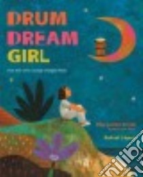 Drum Dream Girl libro in lingua di Engle Margarita, Lopez Rafael (ILT)