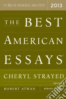 The Best American Essays 2013 libro in lingua di Strayed Cheryl (EDT)