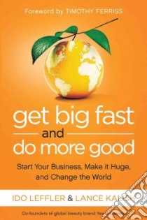 Get Big Fast and Do More Good libro in lingua di Leffler Ido, Kalish Lance