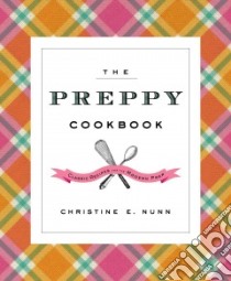 The Preppy Cookbook libro in lingua di Nunn Christine