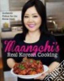 Maangchi's Real Korean Cooking libro in lingua di Maangchi, Chattman Lauren