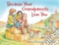 Because Your Grandparents Love You libro in lingua di Clements Andrew, Alley R. W. (ILT)