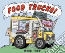 Food Trucks! libro in lingua di Todd Mark